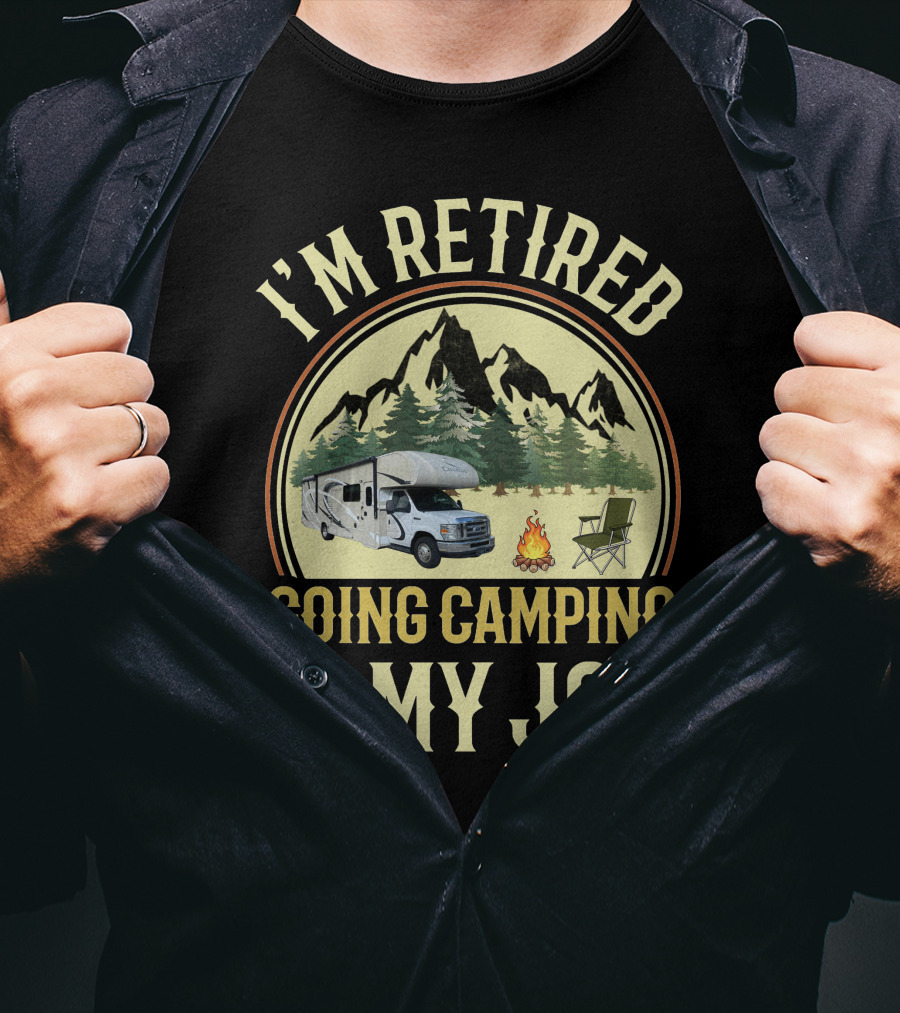 I'm Retired Going Camping Is My Job Thor RV Chateau T-Shirt