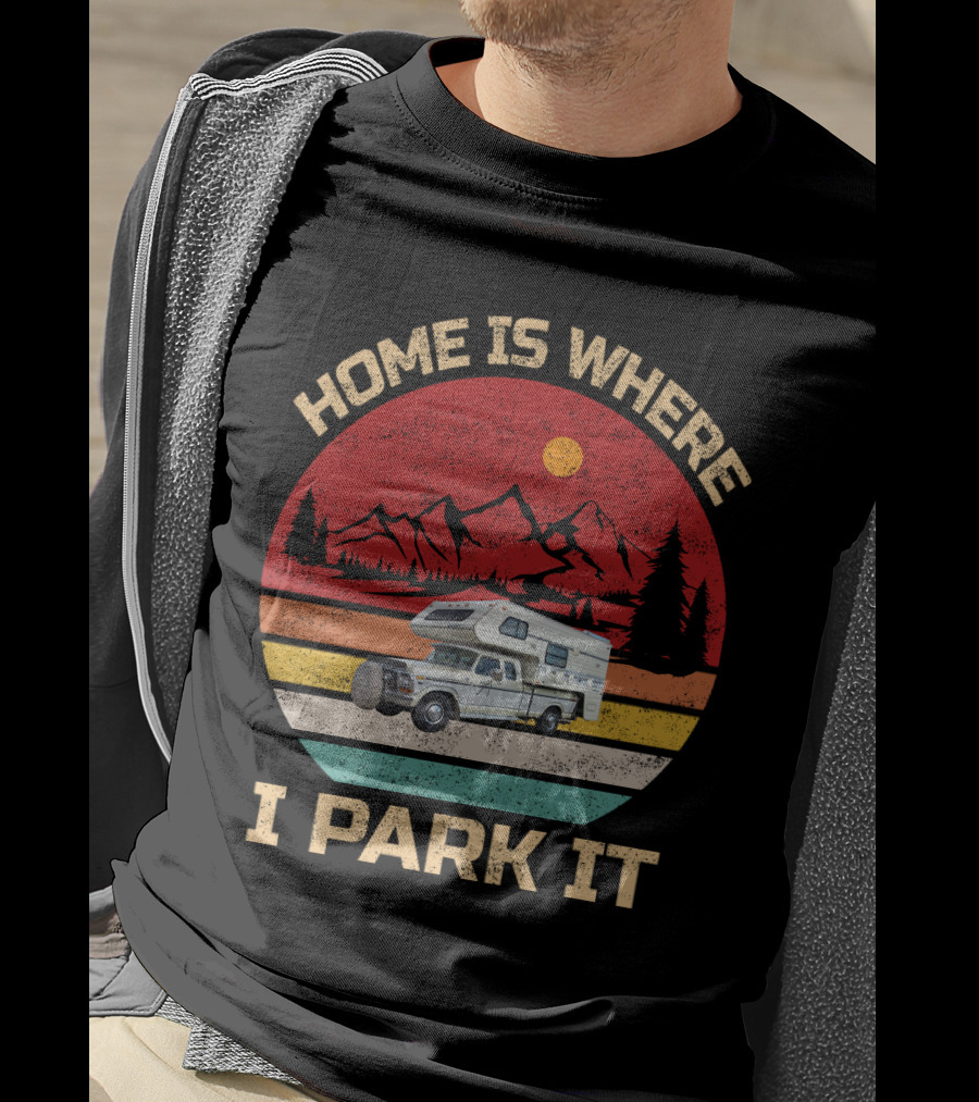 Home Is Where I Park It Truck Campers Mountain Scene T-Shirt