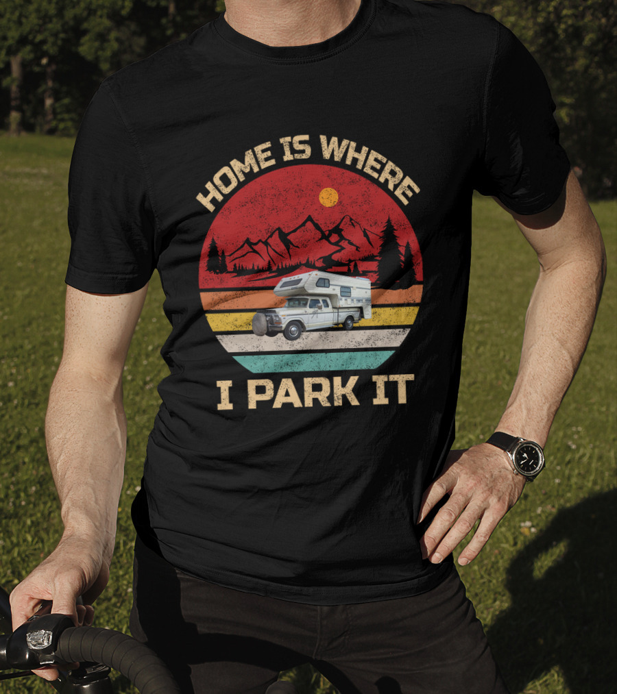 Home Is Where I Park It Truck Campers Mountain Scene T-Shirt