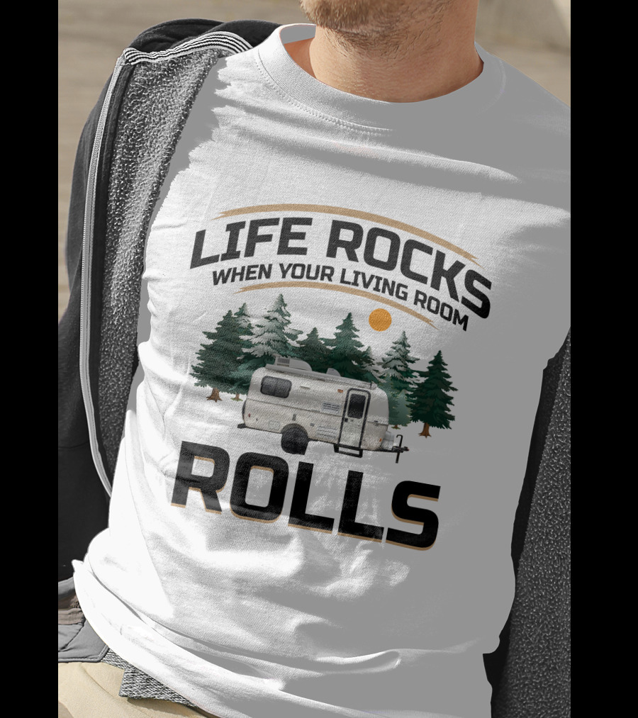 LIFE ROCKS WHEN YOUR LIVING ROOM ROLLS Casita Deluxe Camper Forest Scene T-Shirt