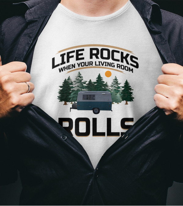 LIFE ROCKS WHEN YOUR LIVING ROOM ROLLS Compact Jr (Hunter) Tiny Fiberglass RV T-Shirt