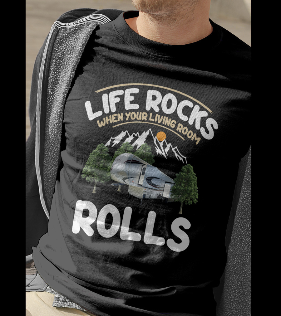 Life Rocks When Your Living Room Rolls Cedar Creek Forest River Fifth Wheels T-Shirt