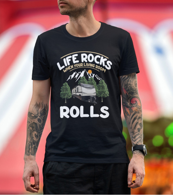 Life Rocks When Your Living Room Rolls Keystone Hideout RV T-Shirt