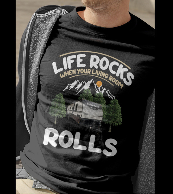 Life Rocks When Your Living Room Rolls Keystone Hideout RV T-Shirt