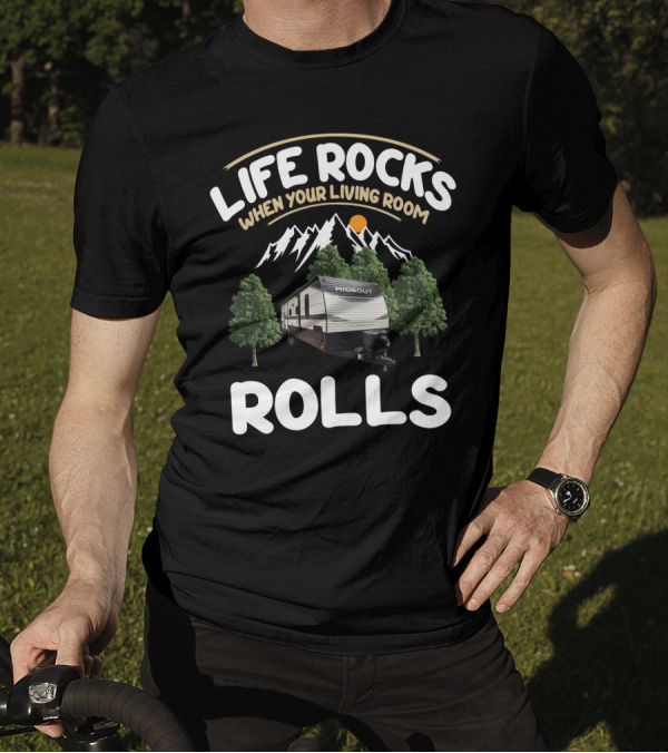 Life Rocks When Your Living Room Rolls Keystone Hideout RV T-Shirt