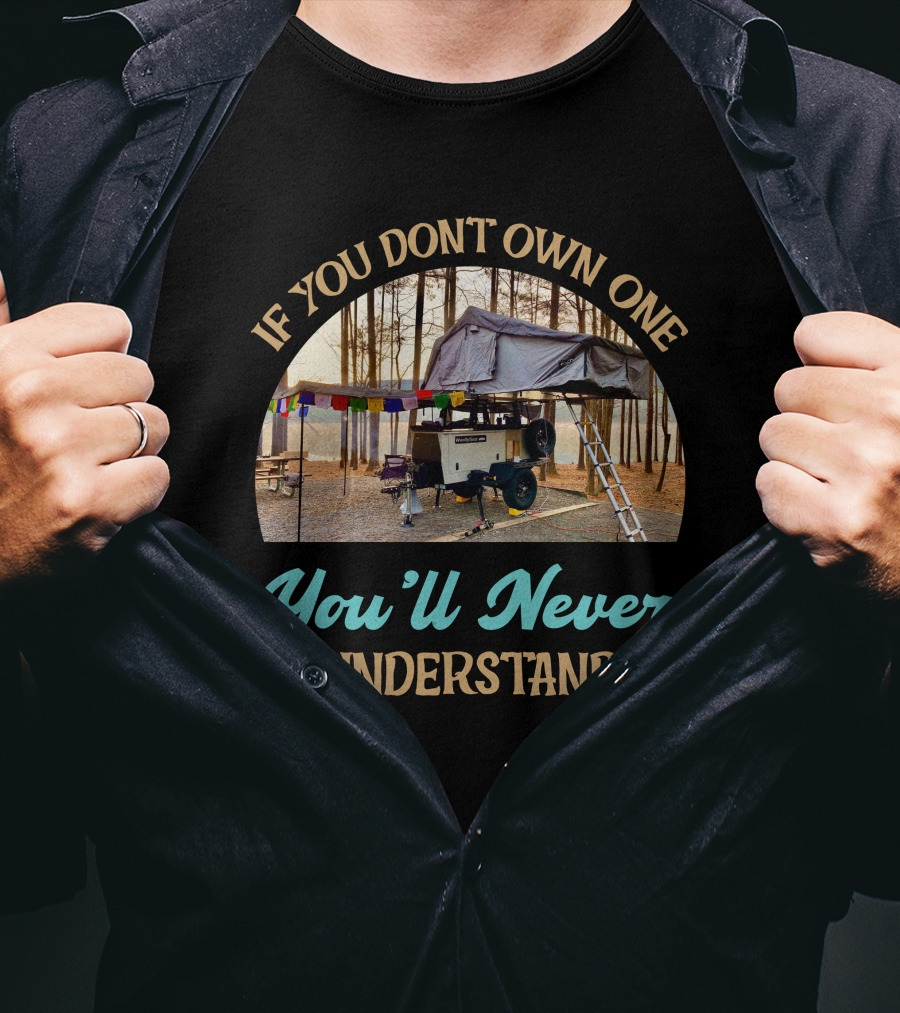If You Don't Own One You'll Never Understand Taxa Woolly Bear Camper Adventure T-Shirt