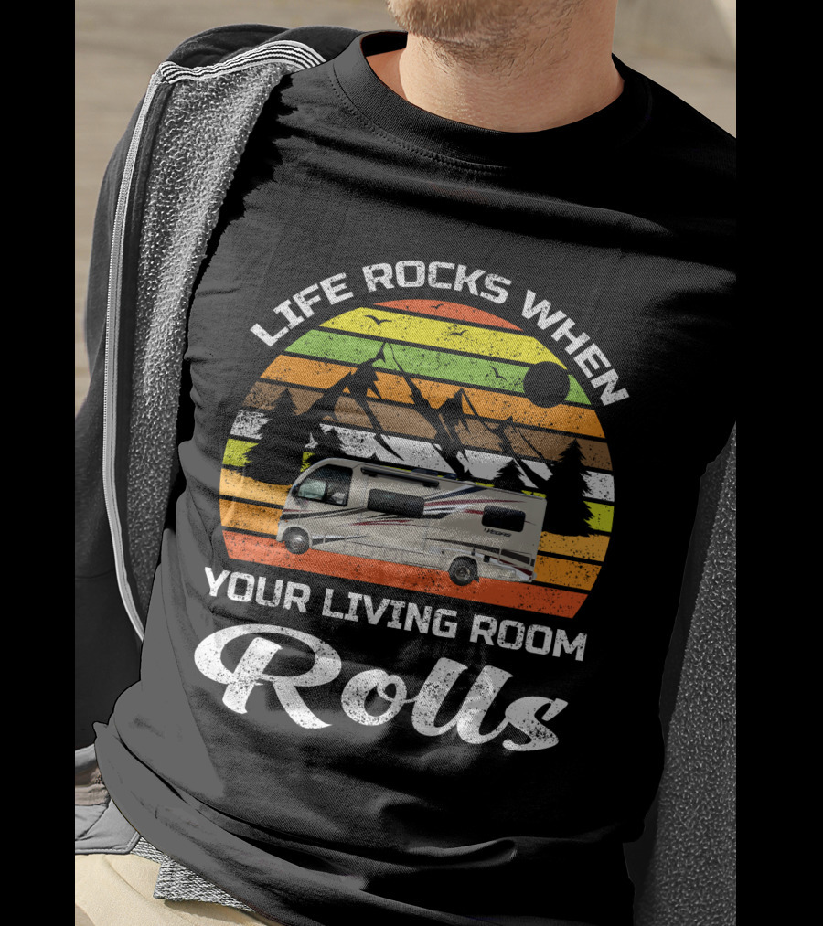 Life Rocks When Your Living Room Rolls Retro RV Camping T-Shirt