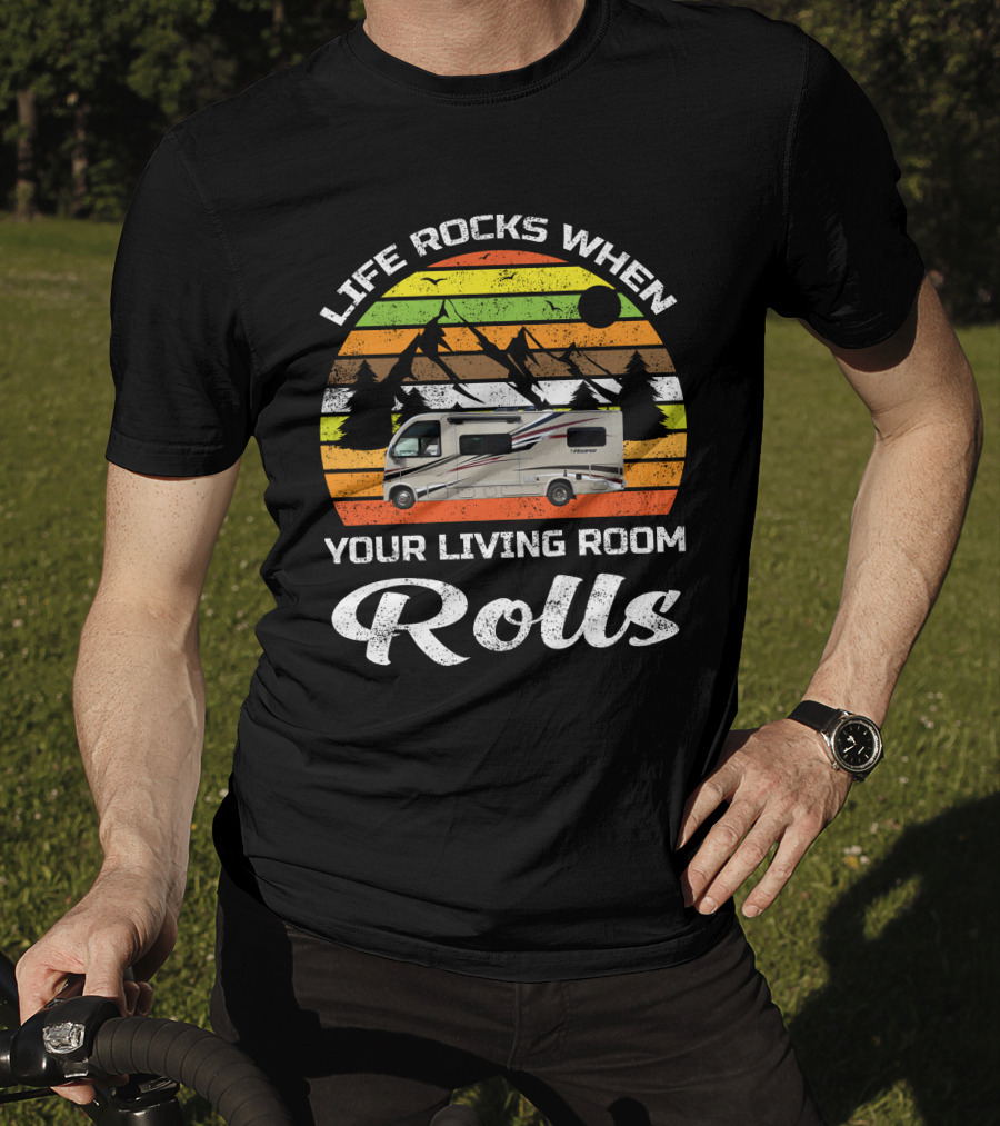 Life Rocks When Your Living Room Rolls Retro RV Camping T-Shirt