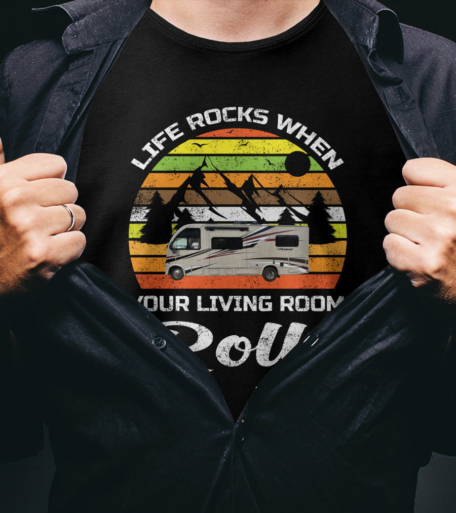 Life Rocks When Your Living Room Rolls Retro RV Camping T-Shirt