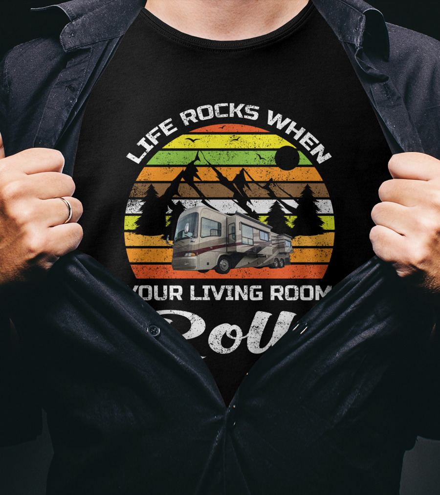 Life Rocks When Your Living Room Rolls Country Coach RV T-Shirt