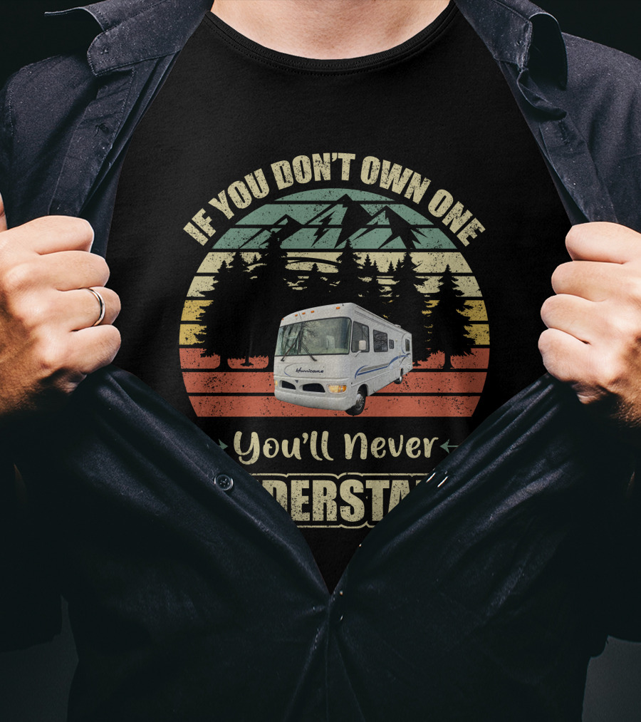 Vintage RV Lovers If You Don't Own One You'll Never Understand T-Shirt