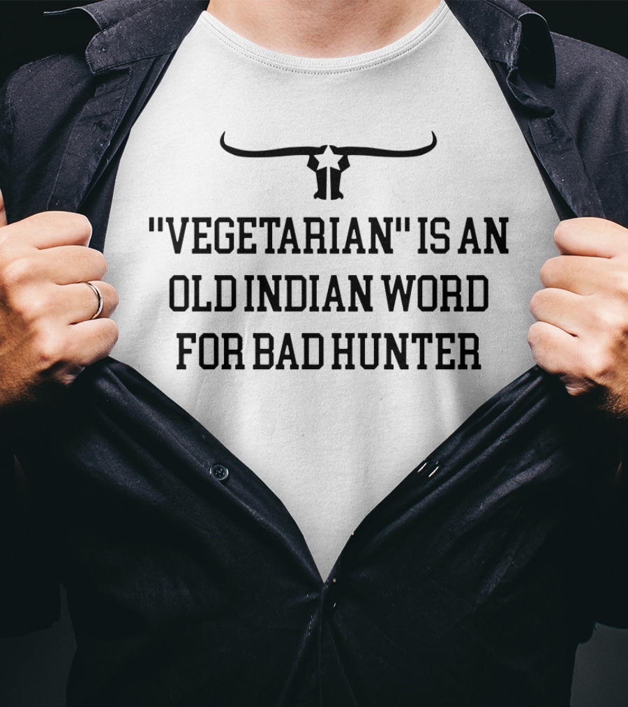 Vegetarian Is An Old Indian Word For Bad Hunter With Bull Horns T-Shirt