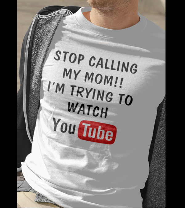 Stop Calling My Mom I'm Trying To Watch YouTube Logo Text Kids Humor T-Shirt