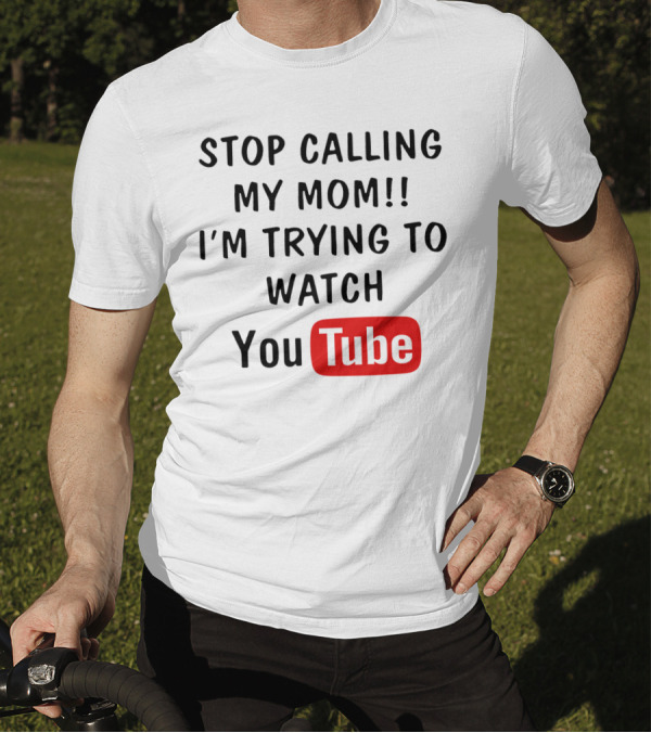 Stop Calling My Mom I'm Trying To Watch YouTube Logo Text Kids Humor T-Shirt