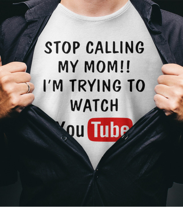 Stop Calling My Mom I'm Trying To Watch YouTube Logo Text Kids Humor T-Shirt