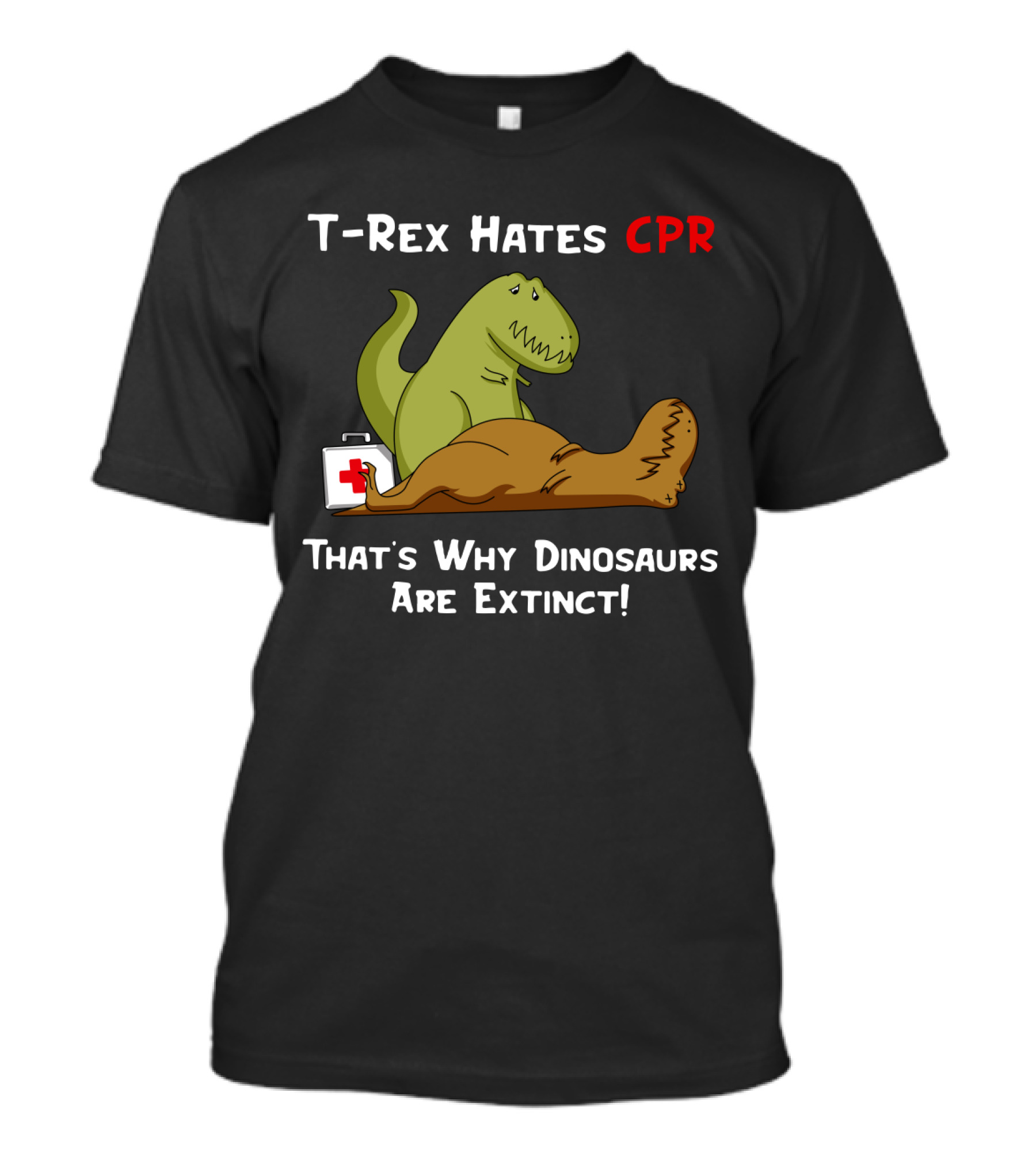 T-Rex Hates CPR That's Why Dinosaurs Are Extinct Funny Dinosaur Cartoon T-Shirt