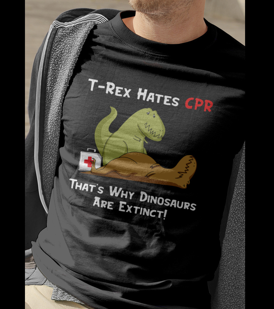 T-Rex Hates CPR That's Why Dinosaurs Are Extinct Funny Dinosaur Cartoon T-Shirt