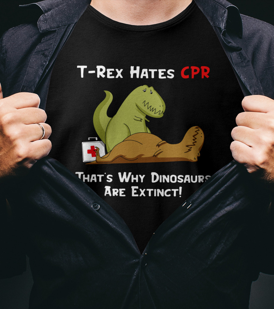 T-Rex Hates CPR That's Why Dinosaurs Are Extinct Funny Dinosaur Cartoon T-Shirt