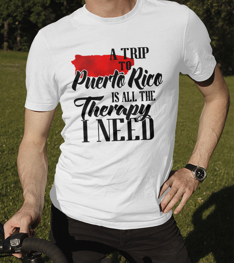 A Trip To Puerto Rico Is All The Therapy I Need With Red Island T-Shirt