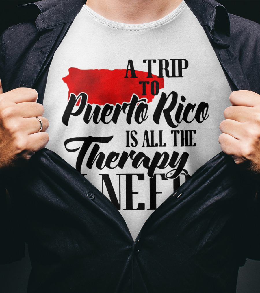 A Trip To Puerto Rico Is All The Therapy I Need With Red Island T-Shirt