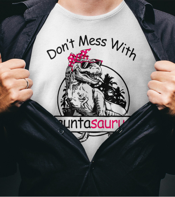 Don't Mess With Auntasaurus You'll Get Jurasskicked Dinosaur Wearing Sunglasses And Polka Dot Bandana T-Shirt