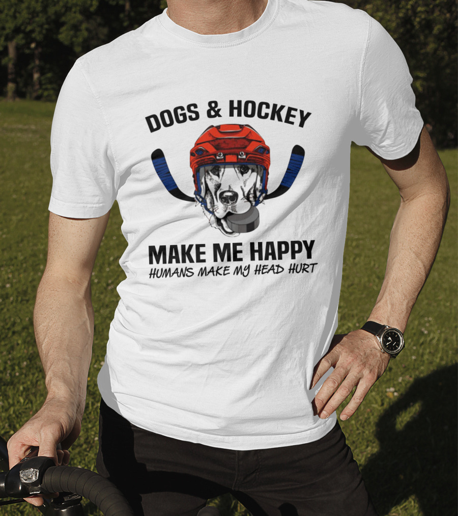 Dogs And Hockey Make Me Happy Humans Make My Head Hurt Hockey Dog Helmet And Pucks T-Shirt
