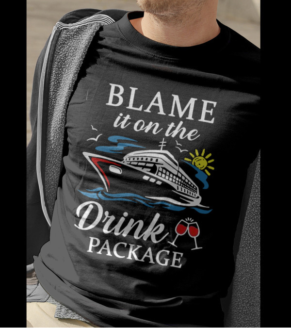 Blame It On The Drink Package Cruise Ship With Sun And Wine Glasses T-Shirt