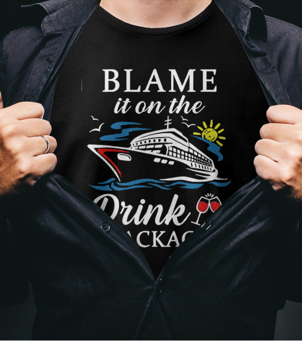 Blame It On The Drink Package Cruise Ship With Sun And Wine Glasses T-Shirt