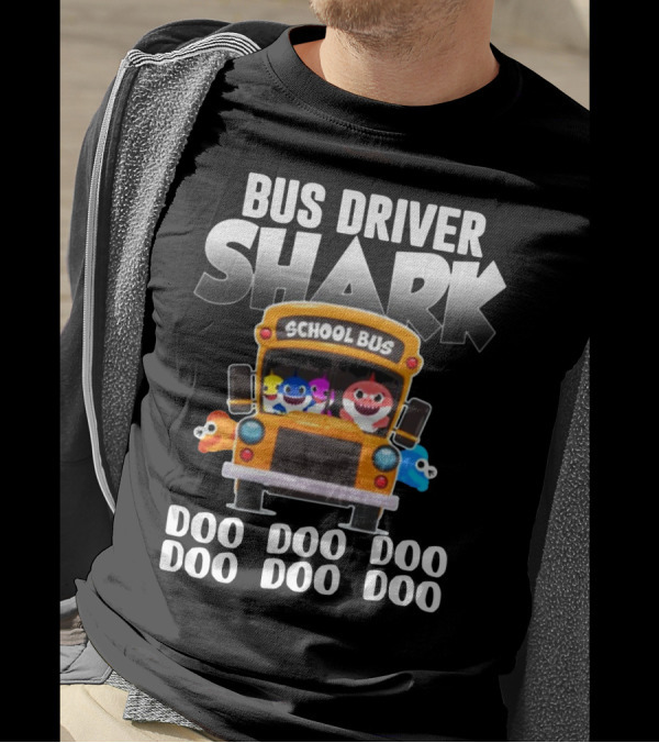 Bus Driver Shark With School Bus And Doo Doo Doo Song Theme Featuring Colorful Cartoon Characters T-Shirt