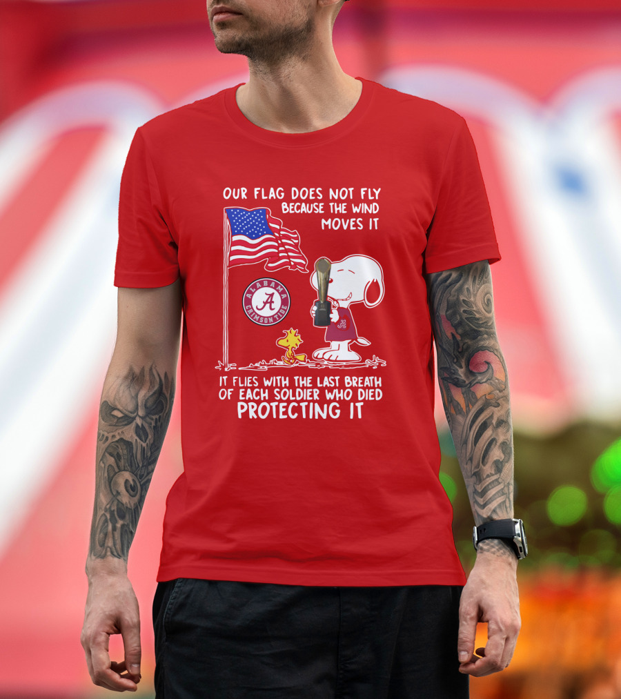 Alabama Crimson Tide Snoopy Woodstock Our Flag Does Not Fly Because the Wind Moves It Soldiers Protecting It T-Shirt