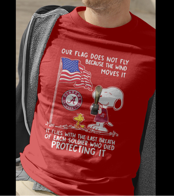 Alabama Crimson Tide Snoopy Woodstock Our Flag Does Not Fly Because The Wind Moves It Soldiers Protecting It T-Shirt