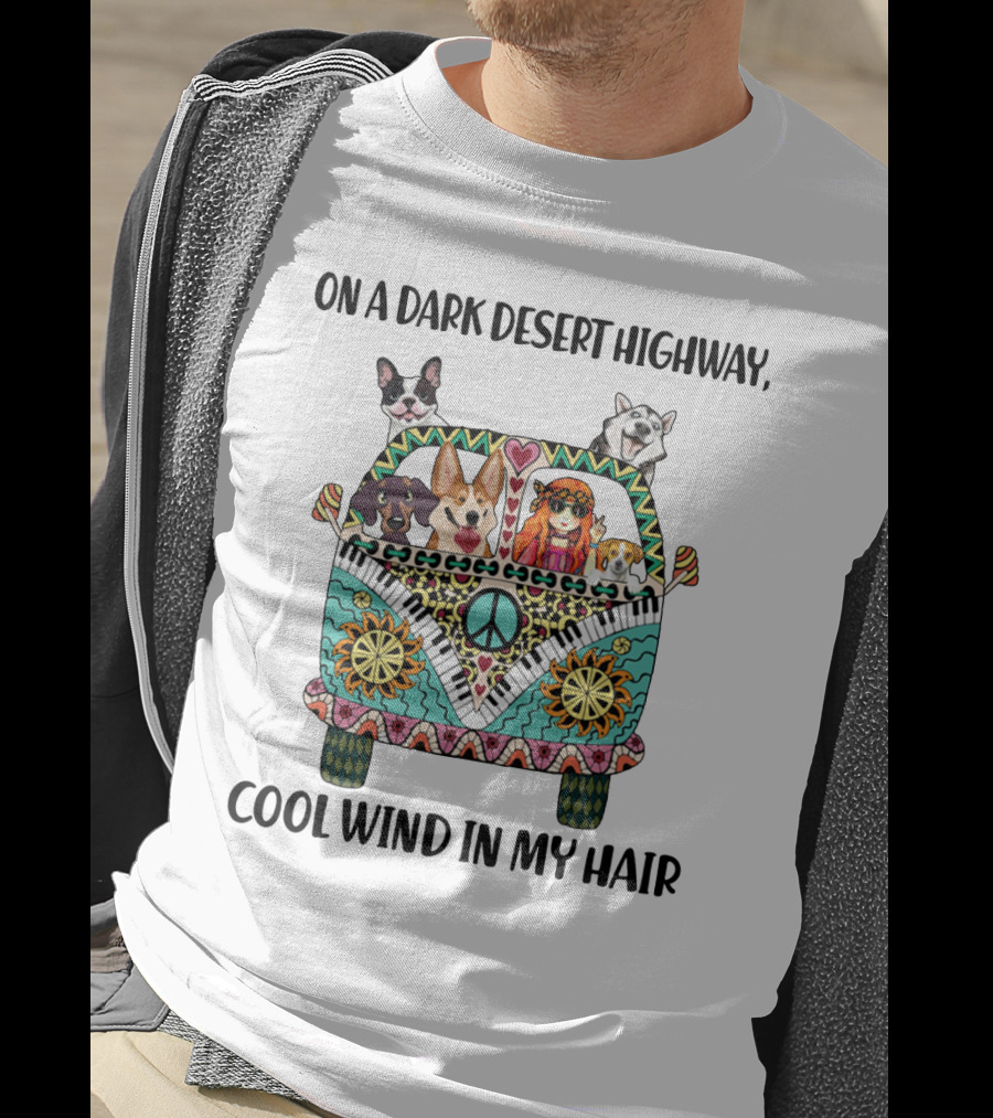 Hippie Girl And Dogs In Psychedelic Van On A Dark Desert Highway Cool Wind In My Hair T-Shirt