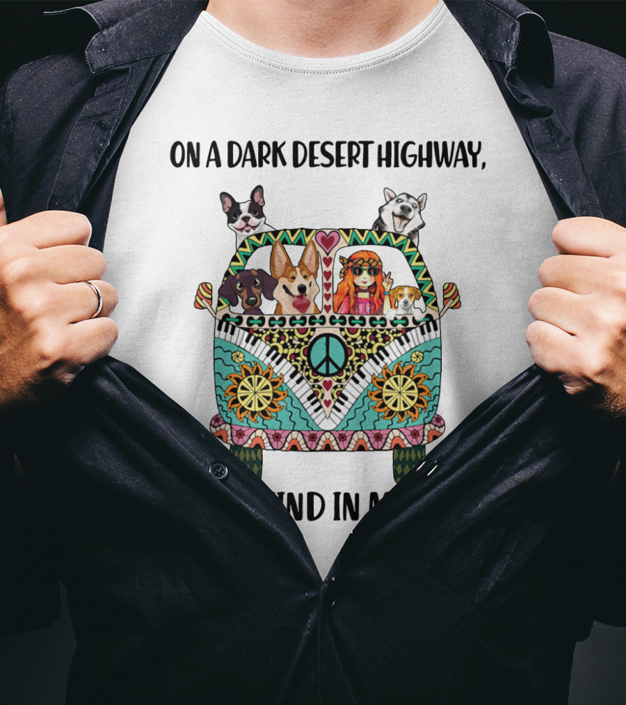 Hippie Girl And Dogs In Psychedelic Van On A Dark Desert Highway Cool Wind In My Hair T-Shirt