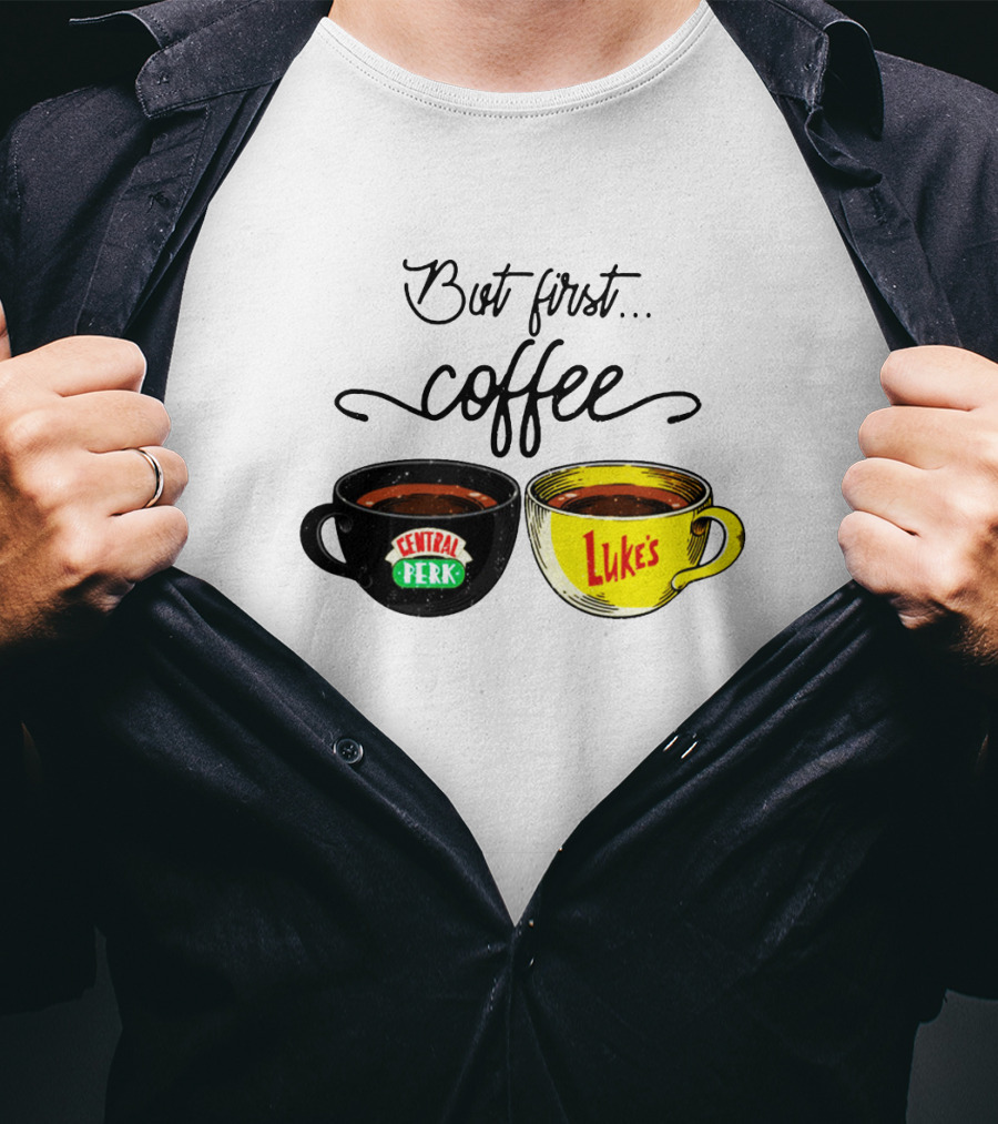 But First Coffee Central Perk Luke's Cups T-Shirt