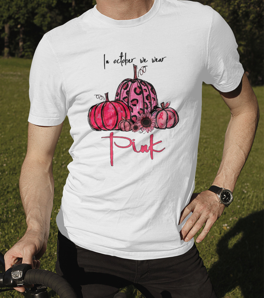 In October We Wear Pink Pumpkins Breast Cancer Awareness T-Shirt