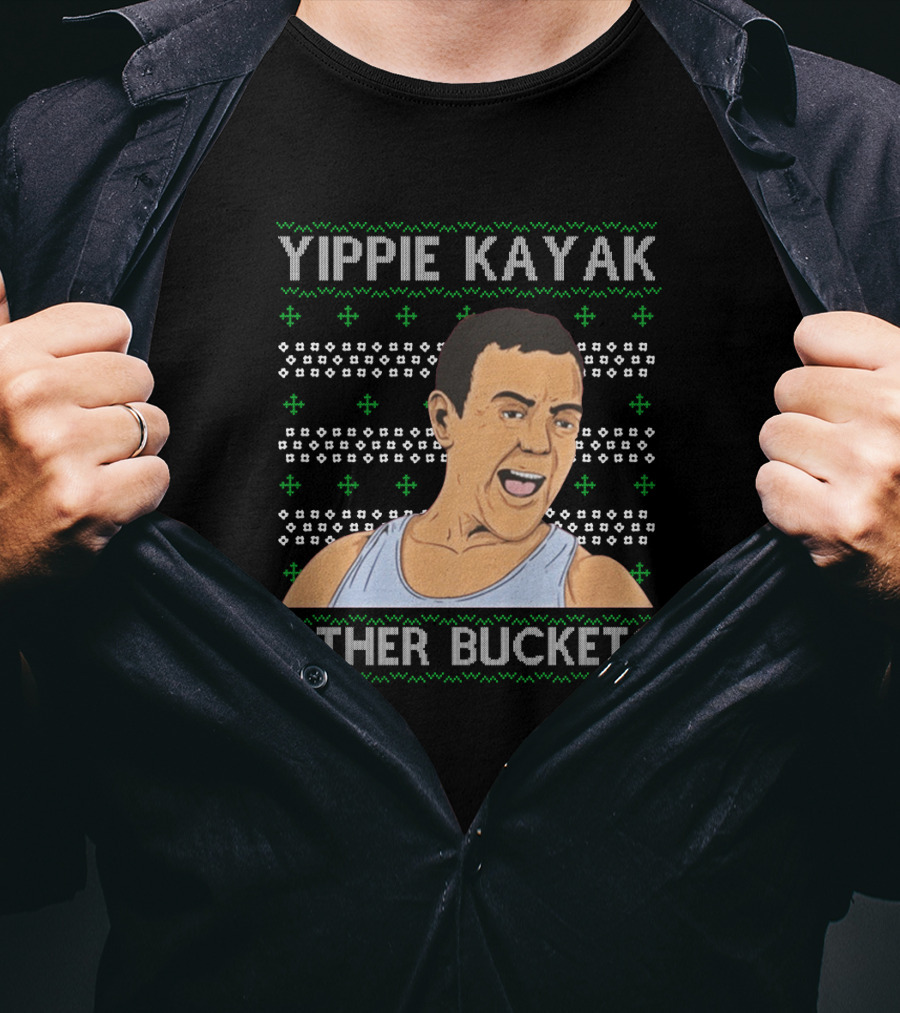 Yippie Kayak Other Buckets Christmas Sweater Bruce T-Shirt