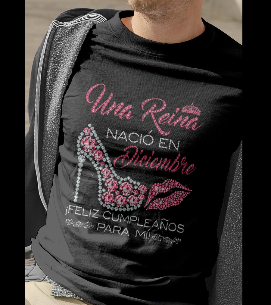 Una Reina Nacio En Diciembre Feliz Cumpleanos Para Mi Tacón Labios Corona T-Shirt