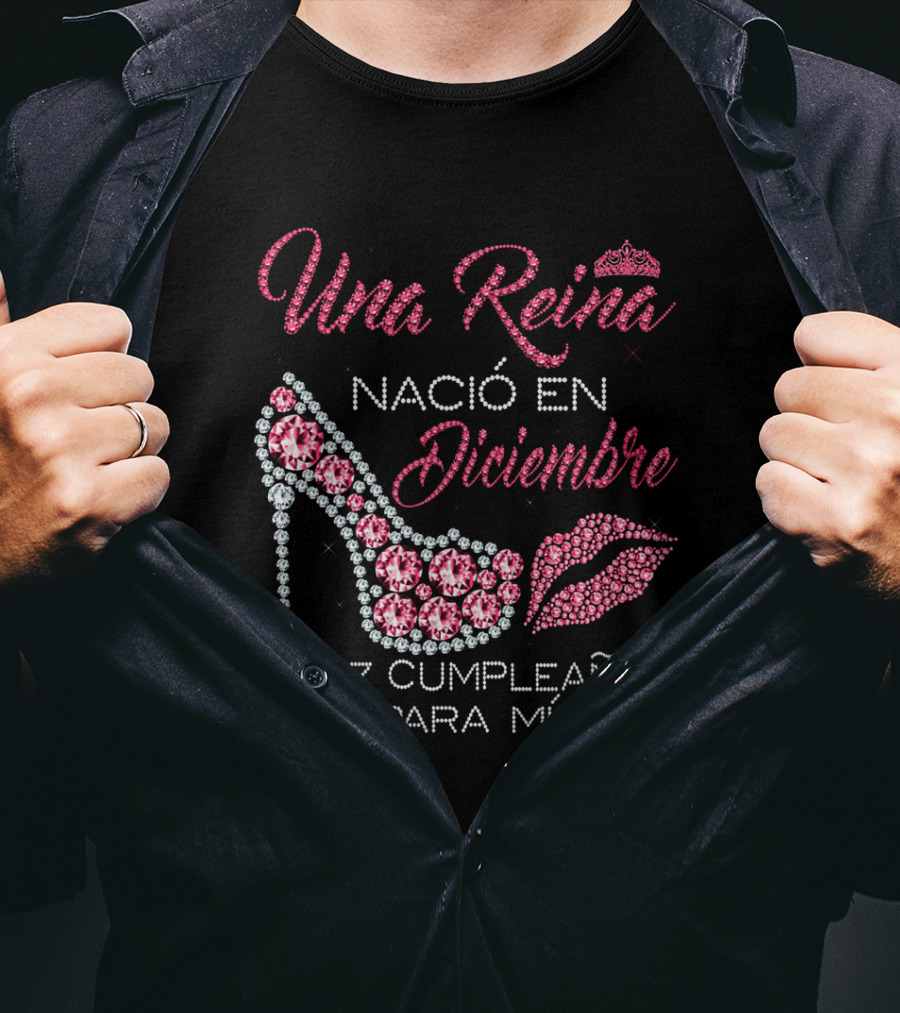 Una Reina Nacio En Diciembre Feliz Cumpleanos Para Mi Tacón Labios Corona T-Shirt