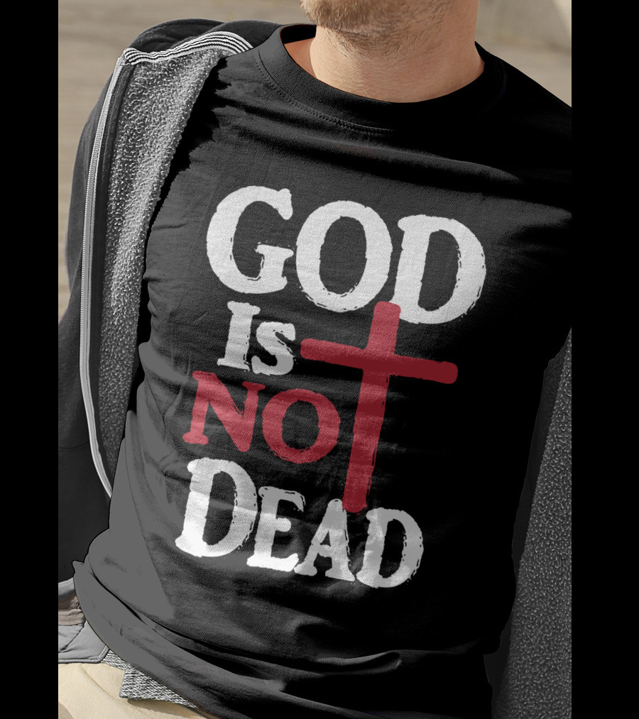 God Is Not Dead Cross Christian Faith T-Shirt