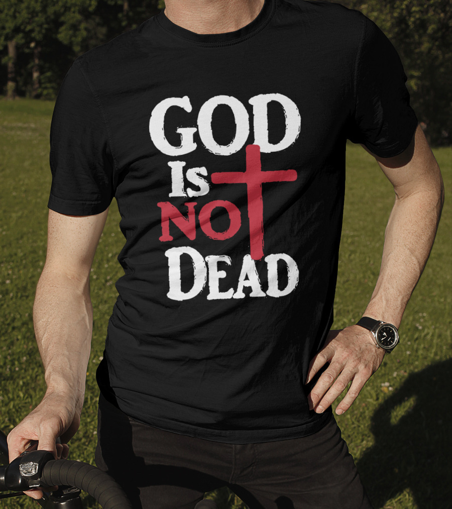 God Is Not Dead Cross Christian Faith T-Shirt