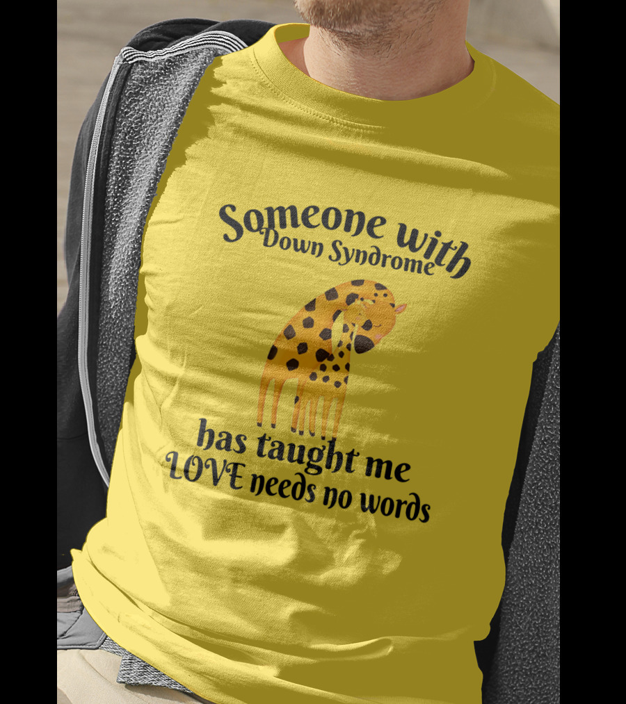 Someone With Down Syndrome Has Taught Me Love Needs No Words Giraffe Hugging T-Shirt