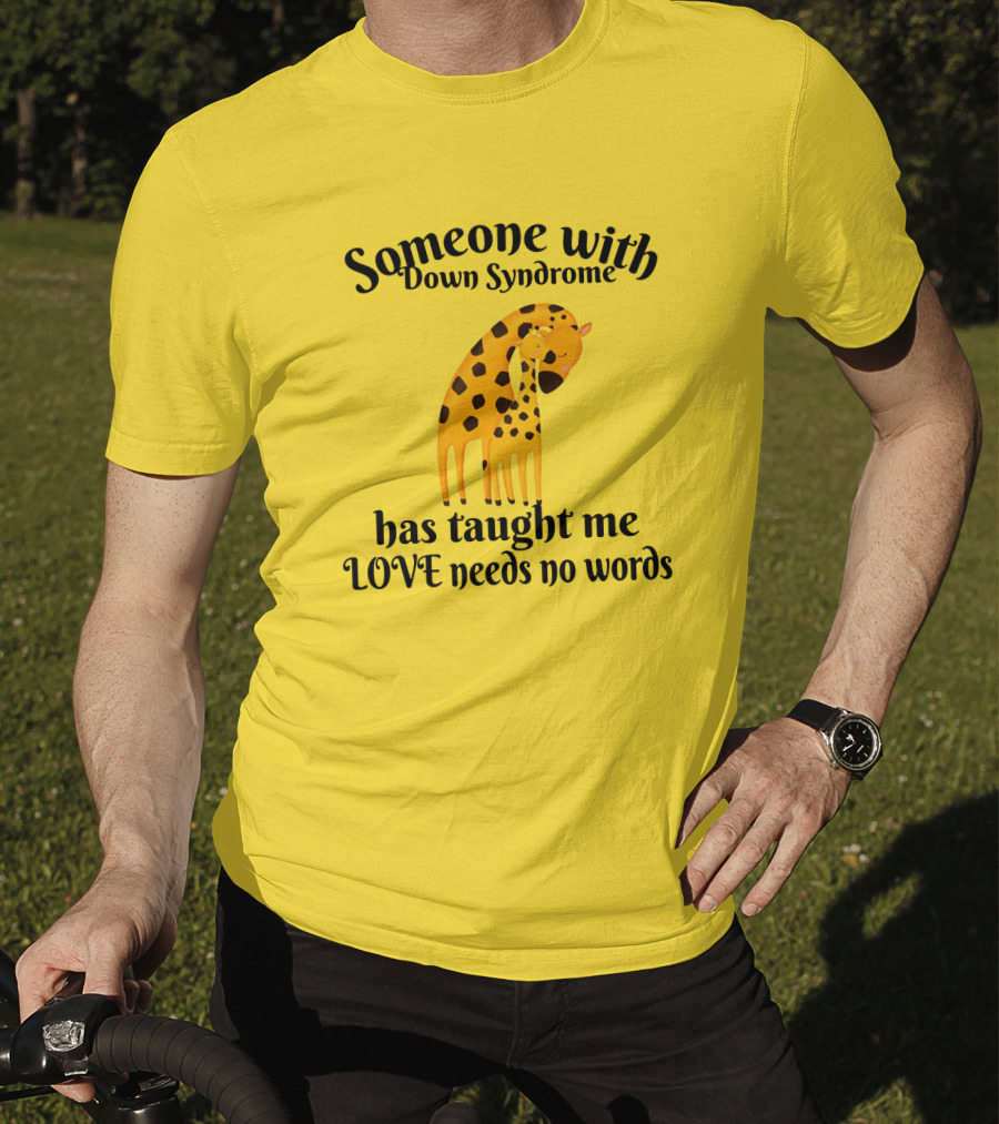 Someone With Down Syndrome Has Taught Me Love Needs No Words Giraffe Hugging T-Shirt