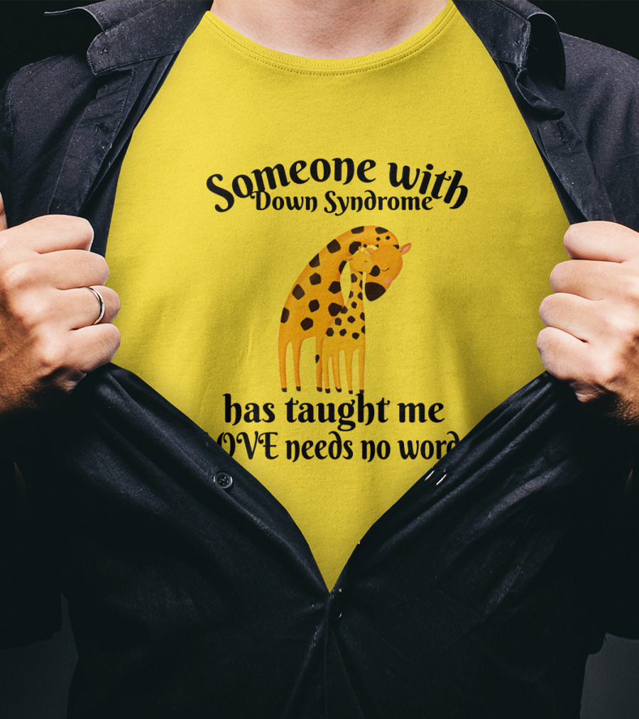Someone With Down Syndrome Has Taught Me Love Needs No Words Giraffe Hugging T-Shirt