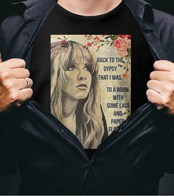 Back To The Gypsy That I Was To A Room With Some Lace And Paper Flowers T-Shirt