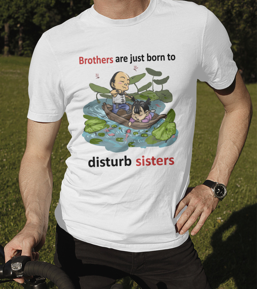 Brothers Are Just Born To Disturb Sisters In A Boat Among Lily Pads And Fish T-Shirt