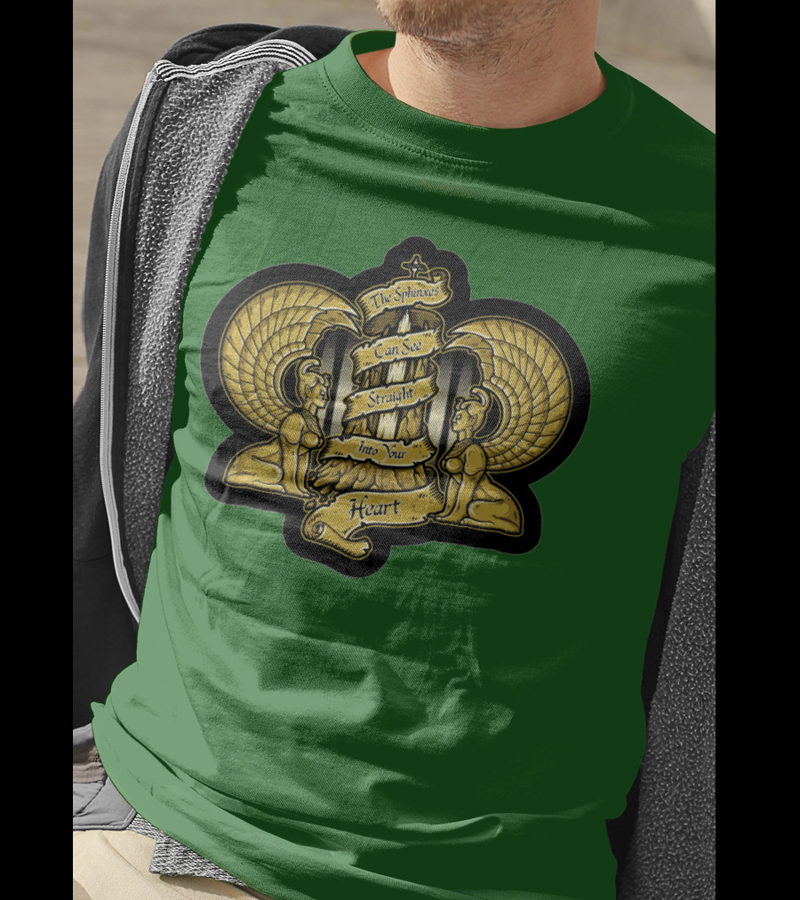 Southern Oracle Sphinxes Can See Straight Into Your Heart T-Shirt