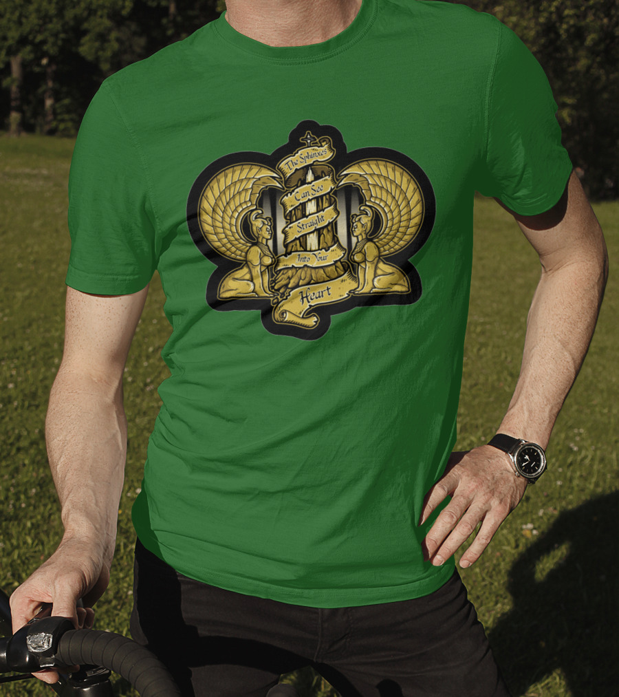 Southern Oracle Sphinxes Can See Straight Into Your Heart T-Shirt