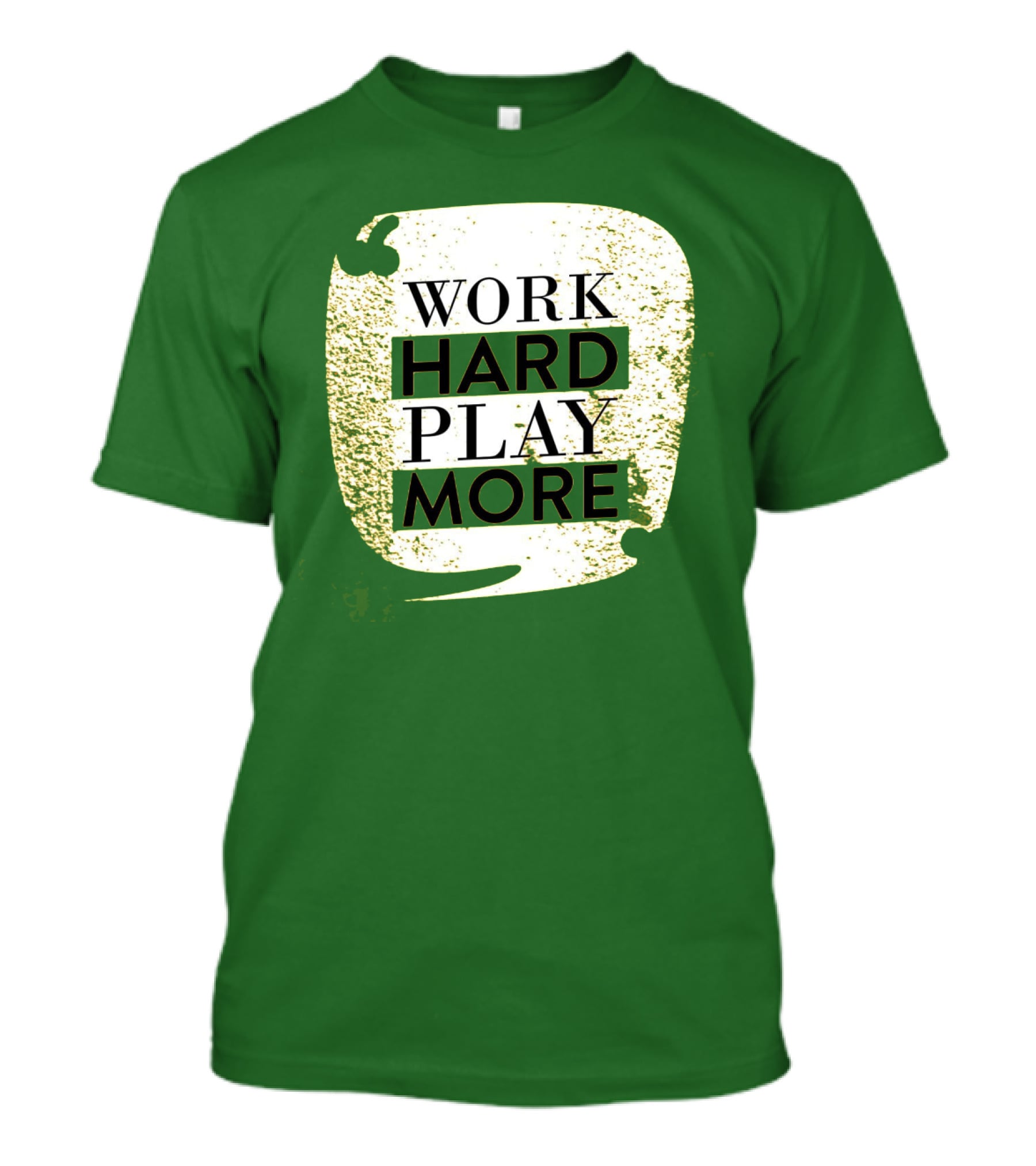 WORK HARD PLAY MORE Green Grunge T-Shirt