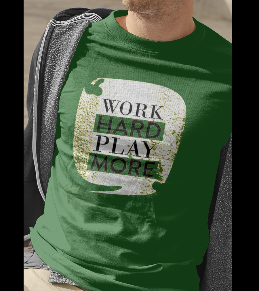 WORK HARD PLAY MORE Green Grunge T-Shirt