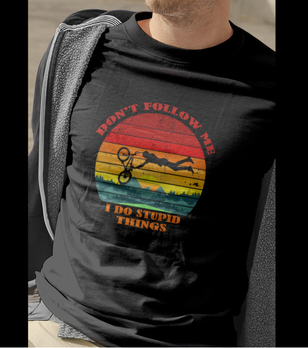 Don't Follow Me I Do Stupid Things Bicycle Sunset Adventure T-Shirt